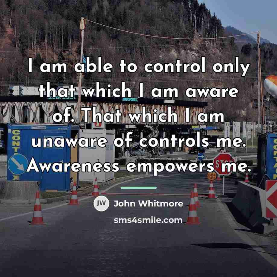 “I am able to control only that which I am…” quote by John Whitmore