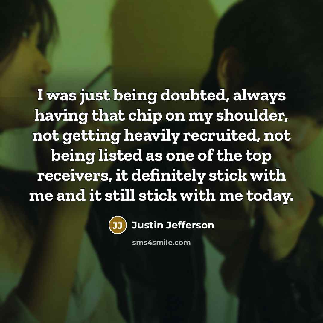 “I was just being doubted, always having that chip on…” quote by Justin Jefferson