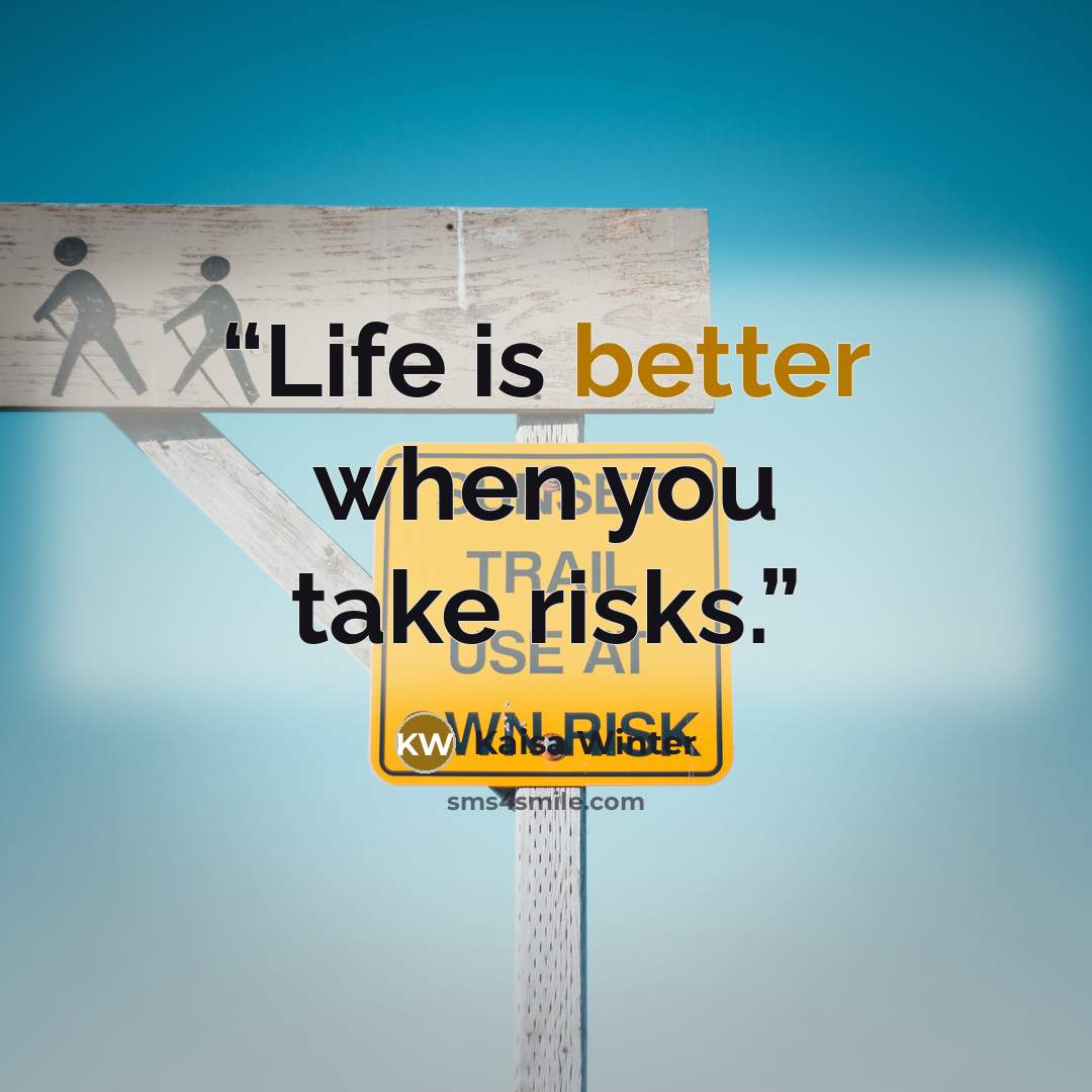 “Life is better when you take risks.” quote by Kaisa Winter