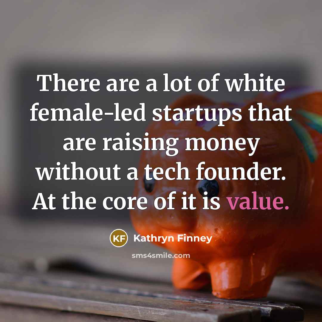 “There are a lot of white female-led startups that are…” quote by Kathryn Finney