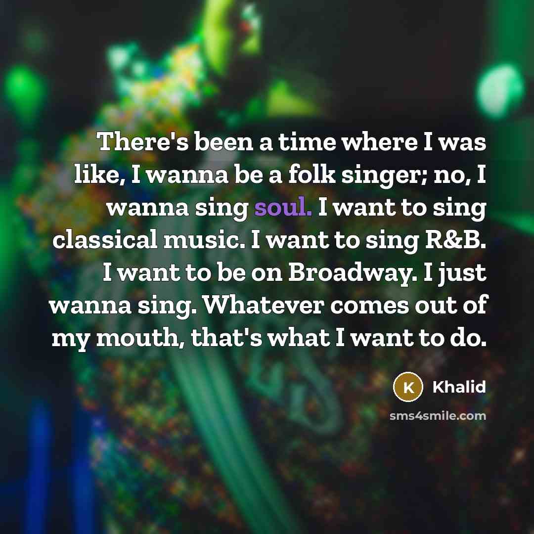 “There's been a time where I was like, I wanna…” quote by Khalid