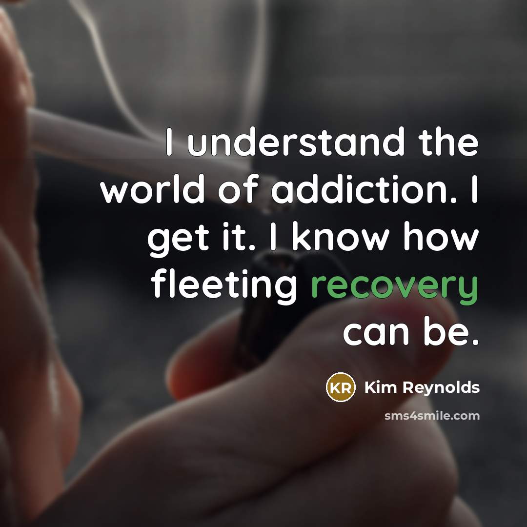 “I understand the world of addiction. I get it. I…” quote by Kim Reynolds