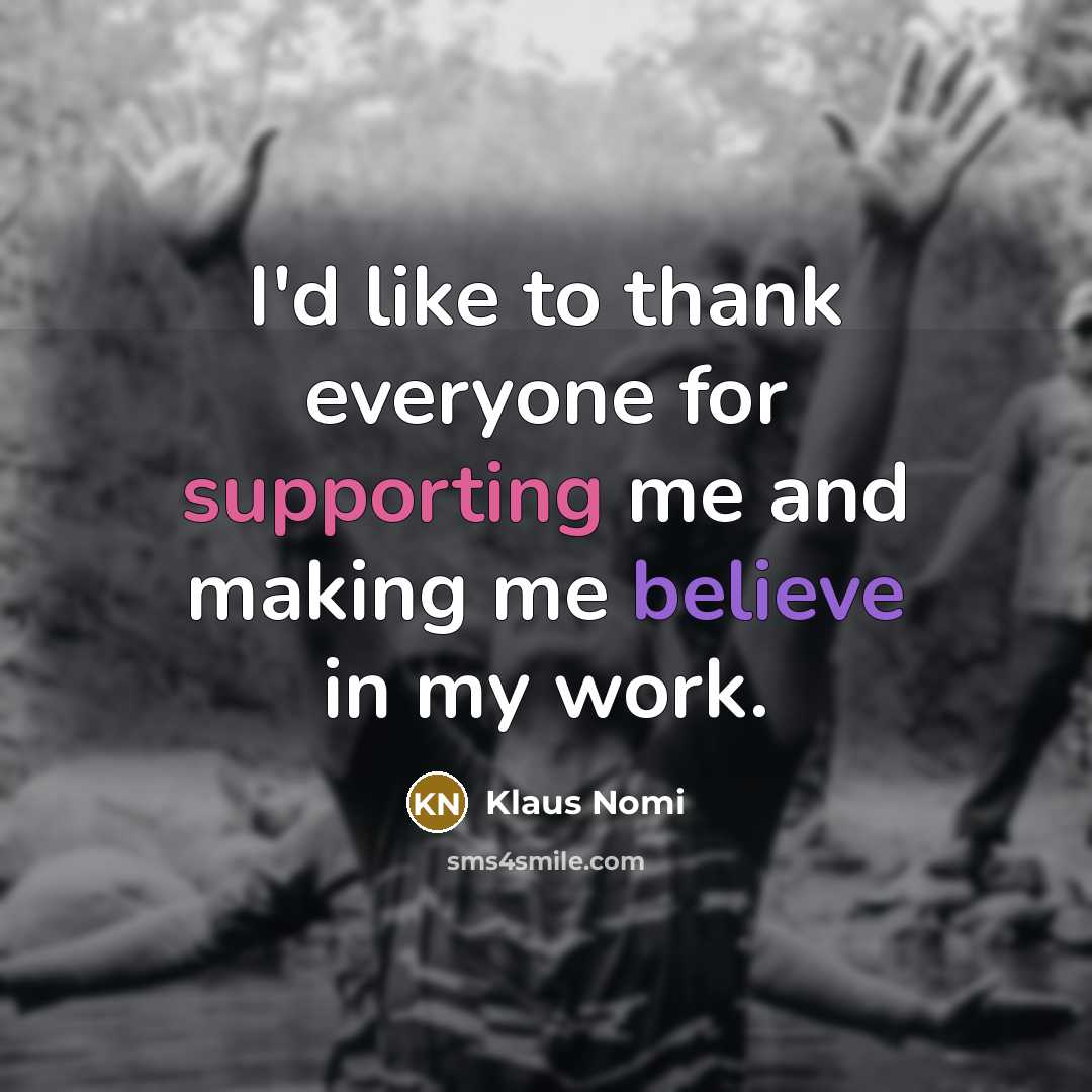 “I'd like to thank everyone for supporting me and making…” quote by Klaus Nomi