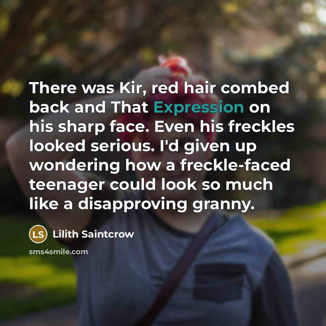 “There was Kir, red hair combed back and That Expression…” quote by Lilith Saintcrow