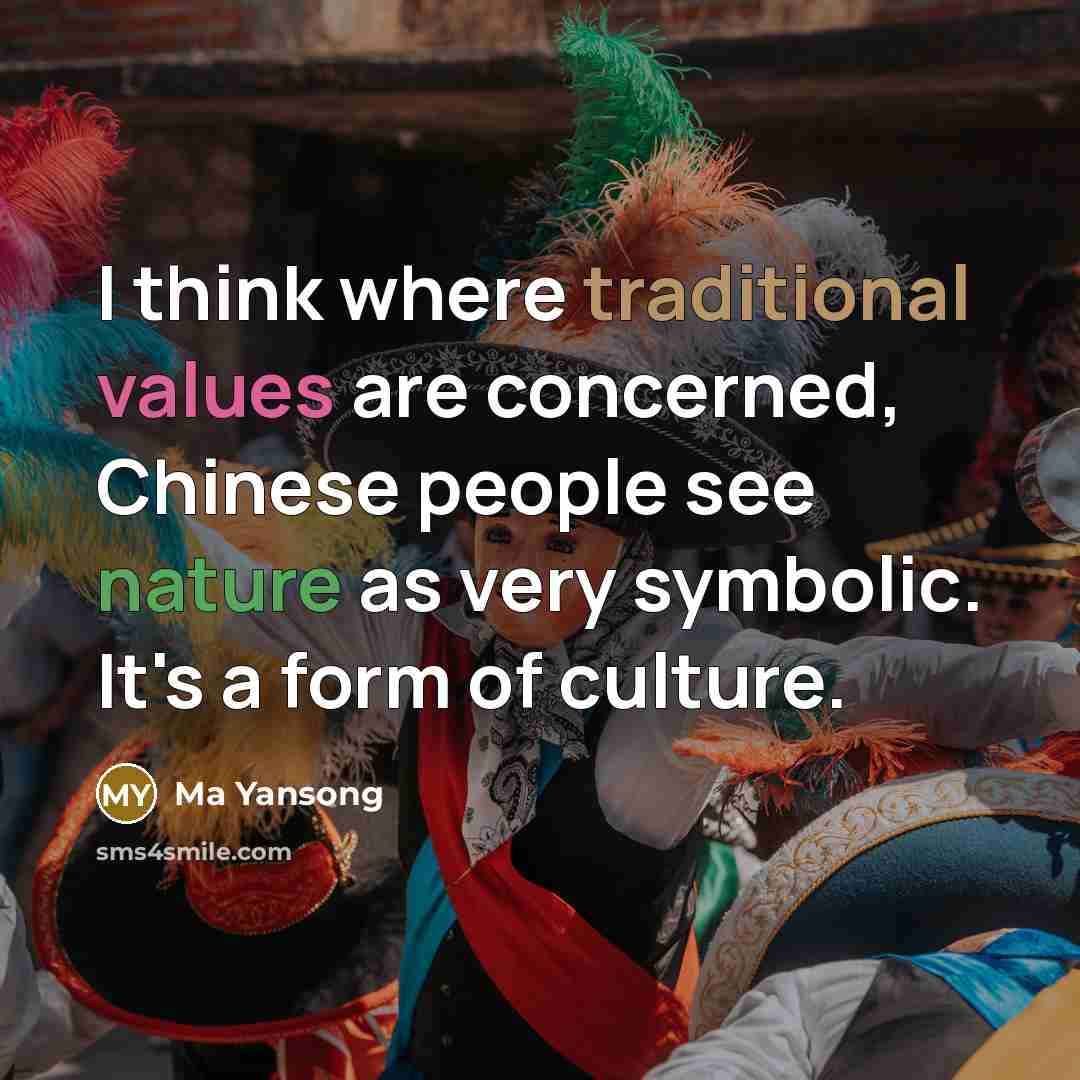 “I think where traditional values are concerned, Chinese people see nature as very symbolic. It's a form of culture.” quote by Ma Yansong