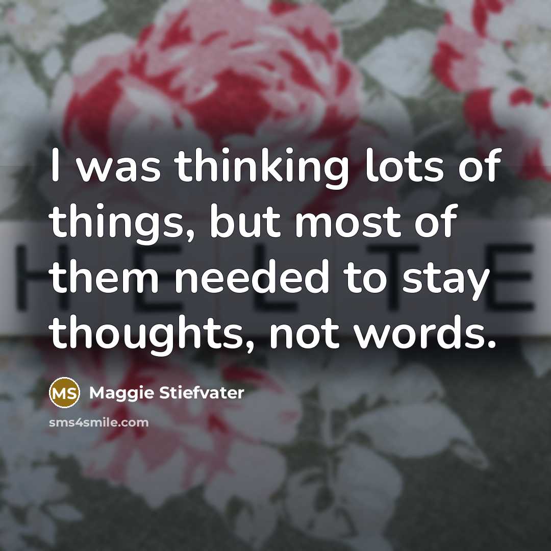 “I was thinking lots of things, but most of them…” quote by Maggie Stiefvater