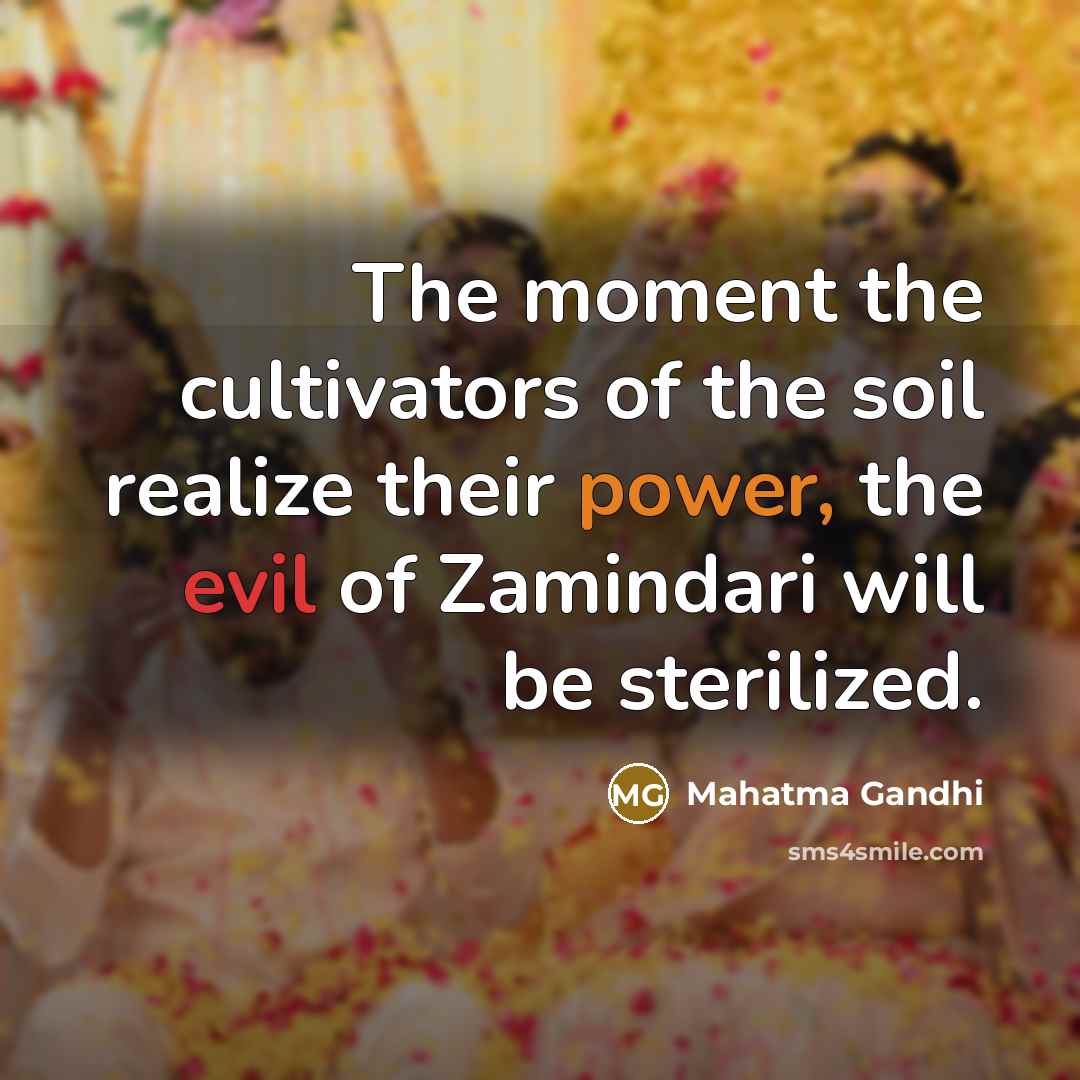 “The moment the cultivators of the soil realize their power,…” quote by Mahatma Gandhi