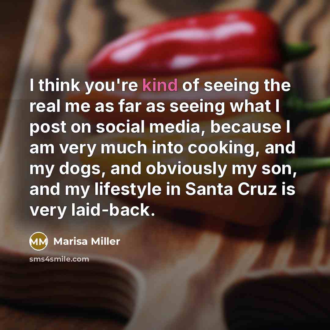 “I think you're kind of seeing the real me as…” quote by Marisa Miller
