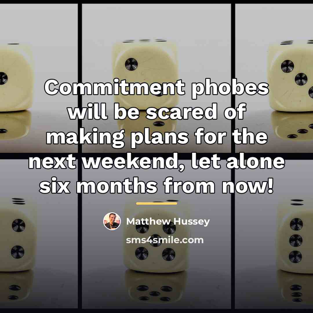 “Commitment phobes will be scared of making plans for the…” quote by Matthew Hussey