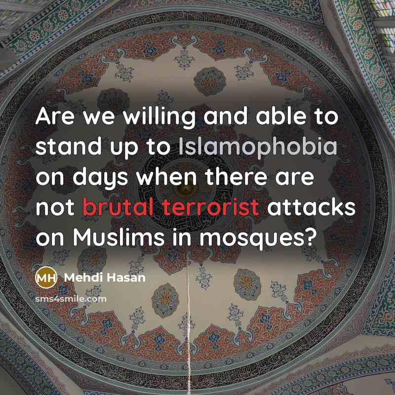 “Are we willing and able to stand up to Islamophobia…” quote by Mehdi Hasan