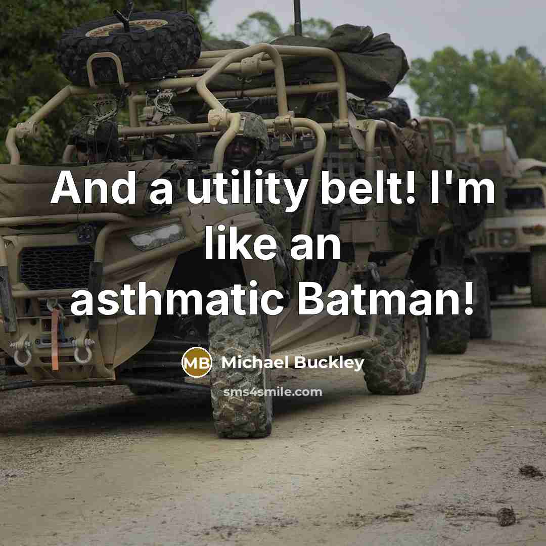 “And a utility belt! I'm like an asthmatic Batman!…” quote by Michael Buckley
