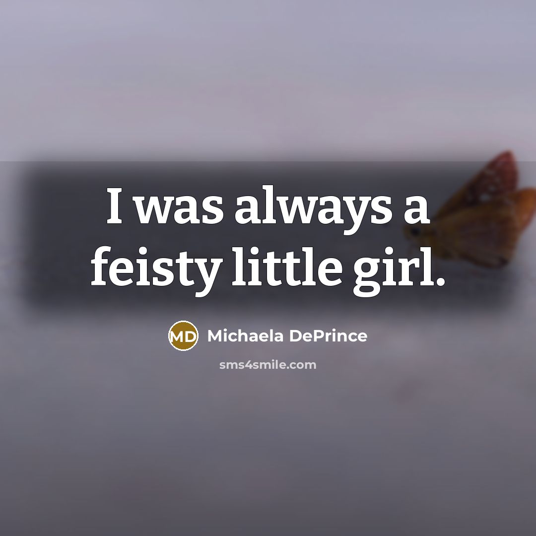 “I was always a feisty little girl.…” quote by Michaela DePrince