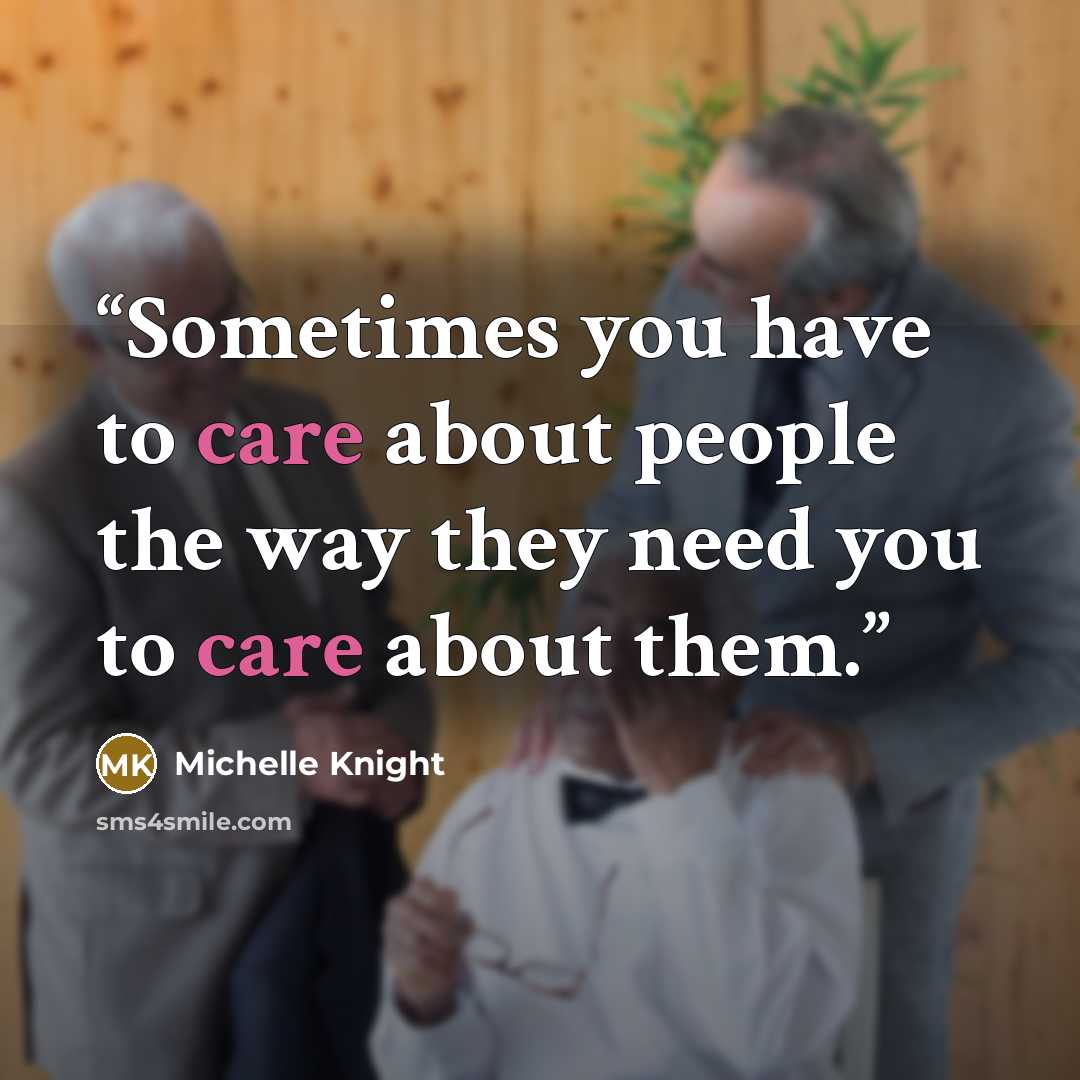 “Sometimes you have to care about people the way they need you to care about them.” quote by Michelle Knight