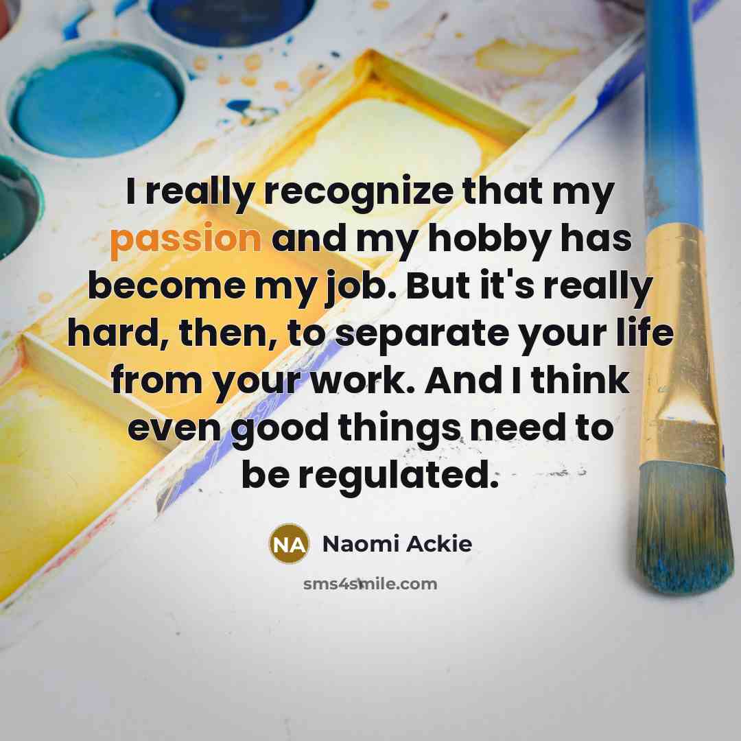 “I really recognize that my passion and my hobby has…” quote by Naomi Ackie
