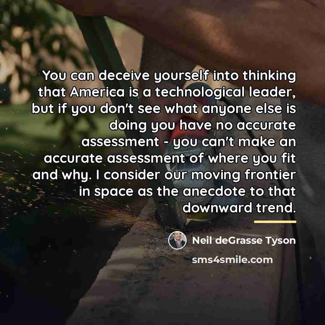 “You can deceive yourself into thinking that America is a…” quote by Neil deGrasse Tyson