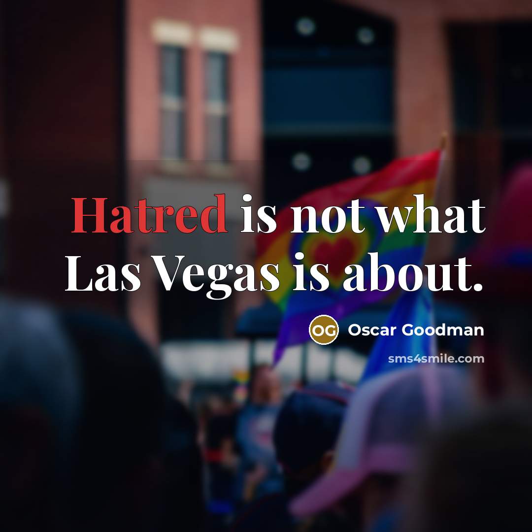 “Hatred is not what Las Vegas is about.…” quote by Oscar Goodman