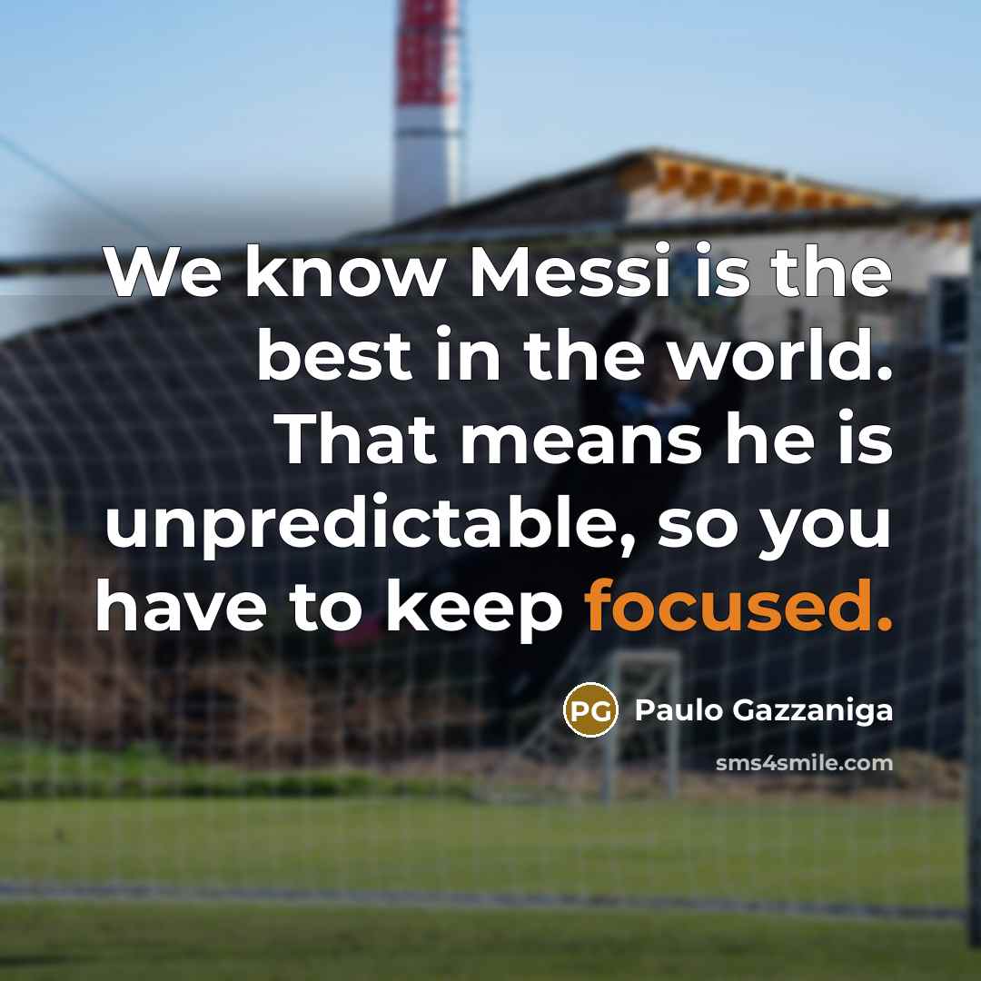 “We know Messi is the best in the world. That…” quote by Paulo Gazzaniga