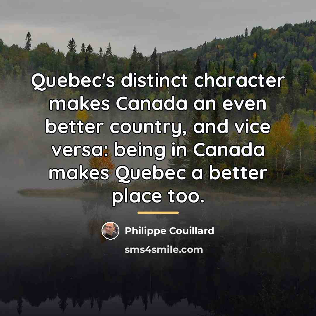 “Quebec's distinct character makes Canada an even better country, and…” quote by Philippe Couillard