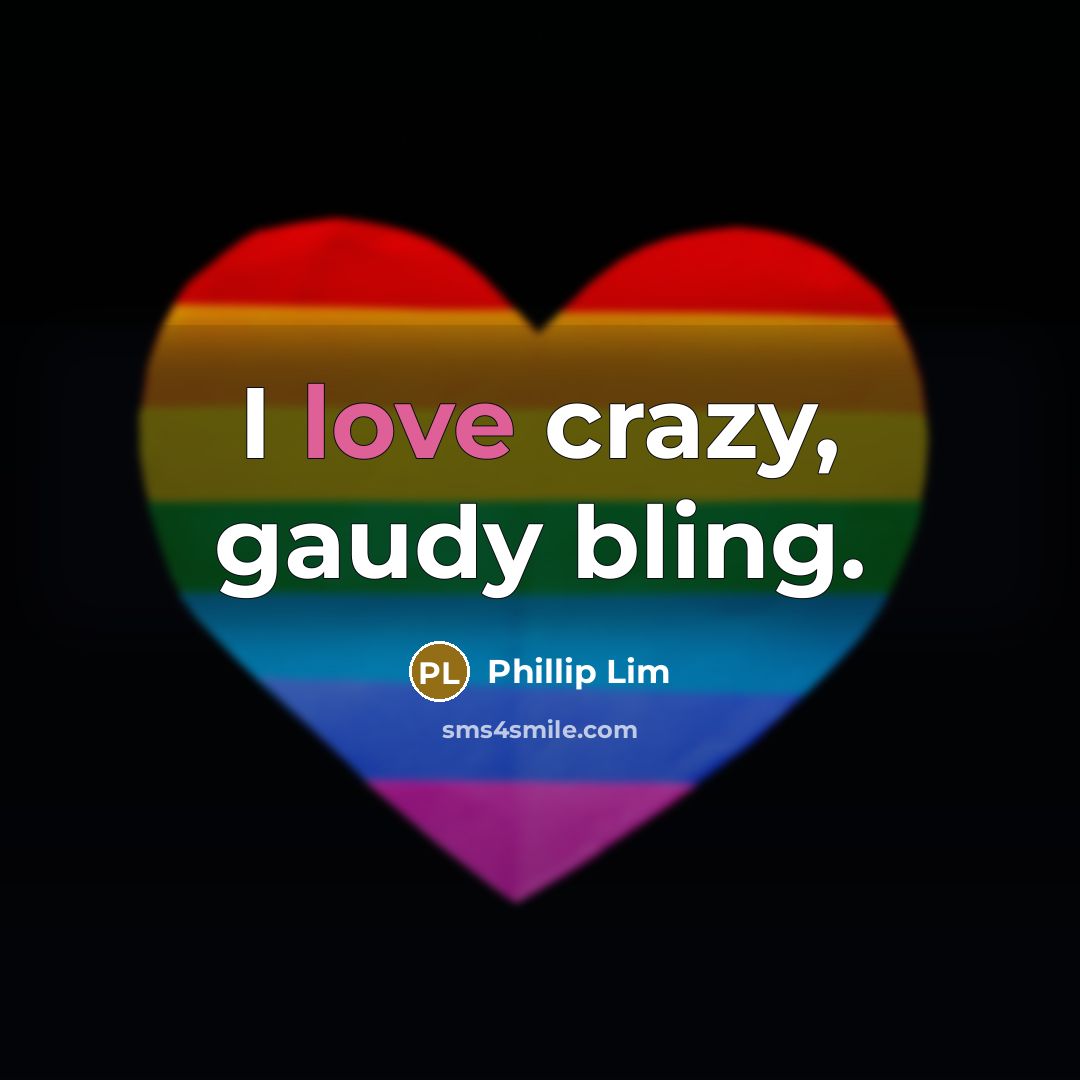 “I love crazy, gaudy bling.…” quote by Phillip Lim
