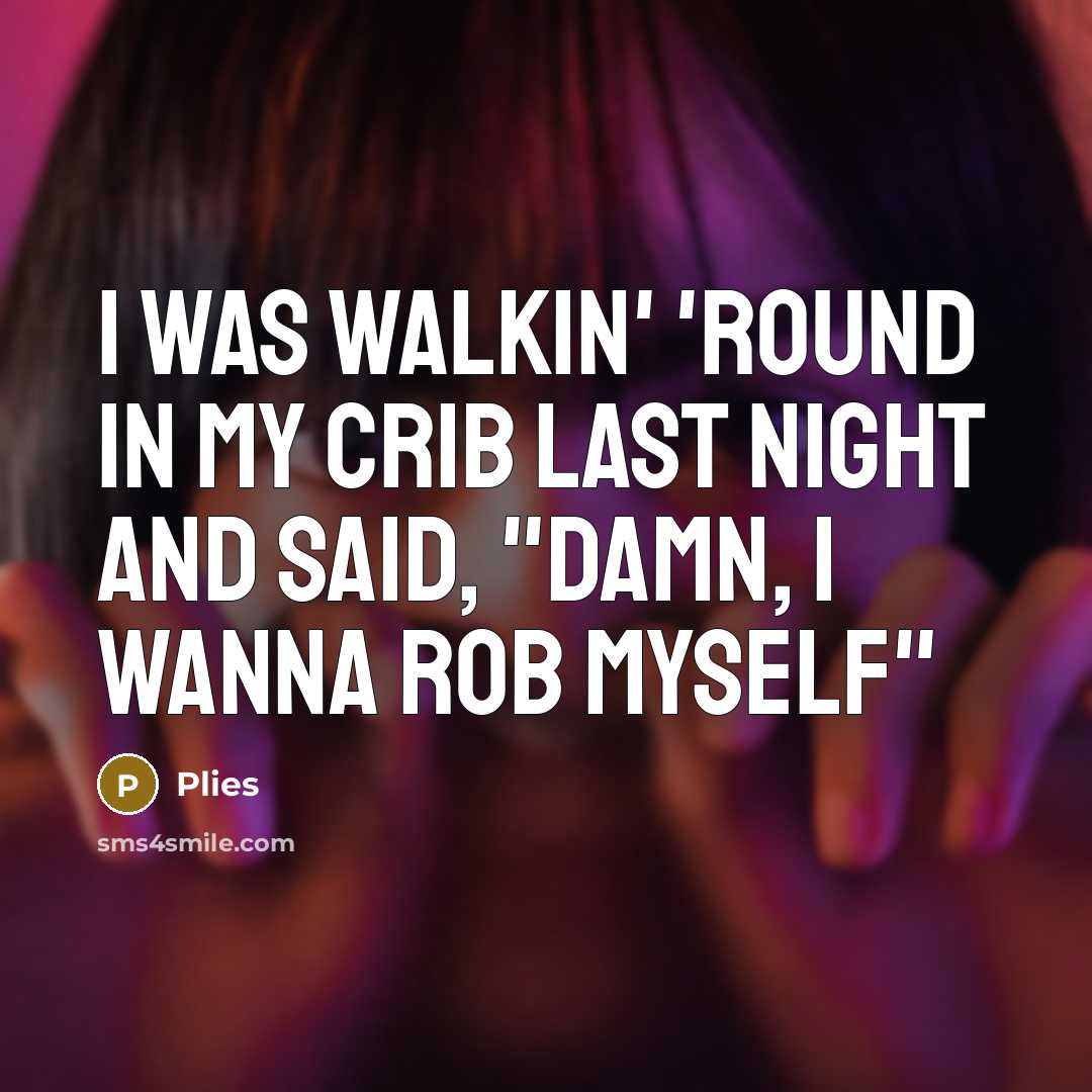 “I was walkin' 'round in my crib last night and…” quote by Plies