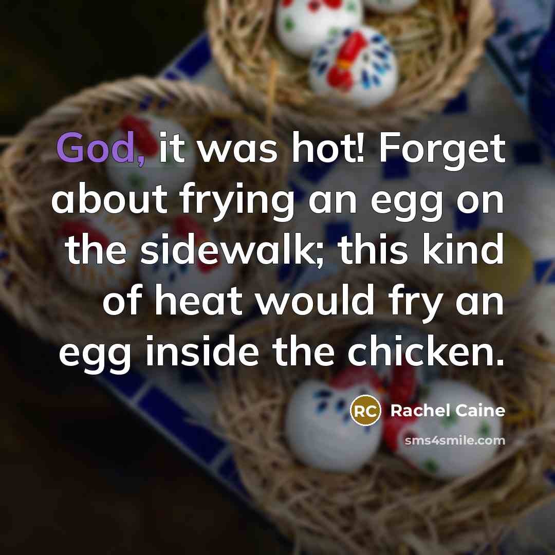 “God, it was hot! Forget about frying an egg on…” quote by Rachel Caine