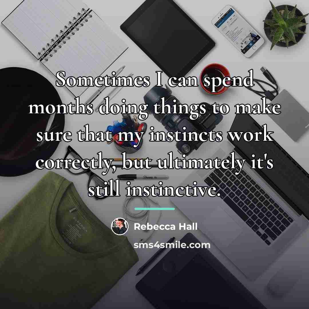 “Sometimes I can spend months doing things to make sure…” quote by Rebecca Hall