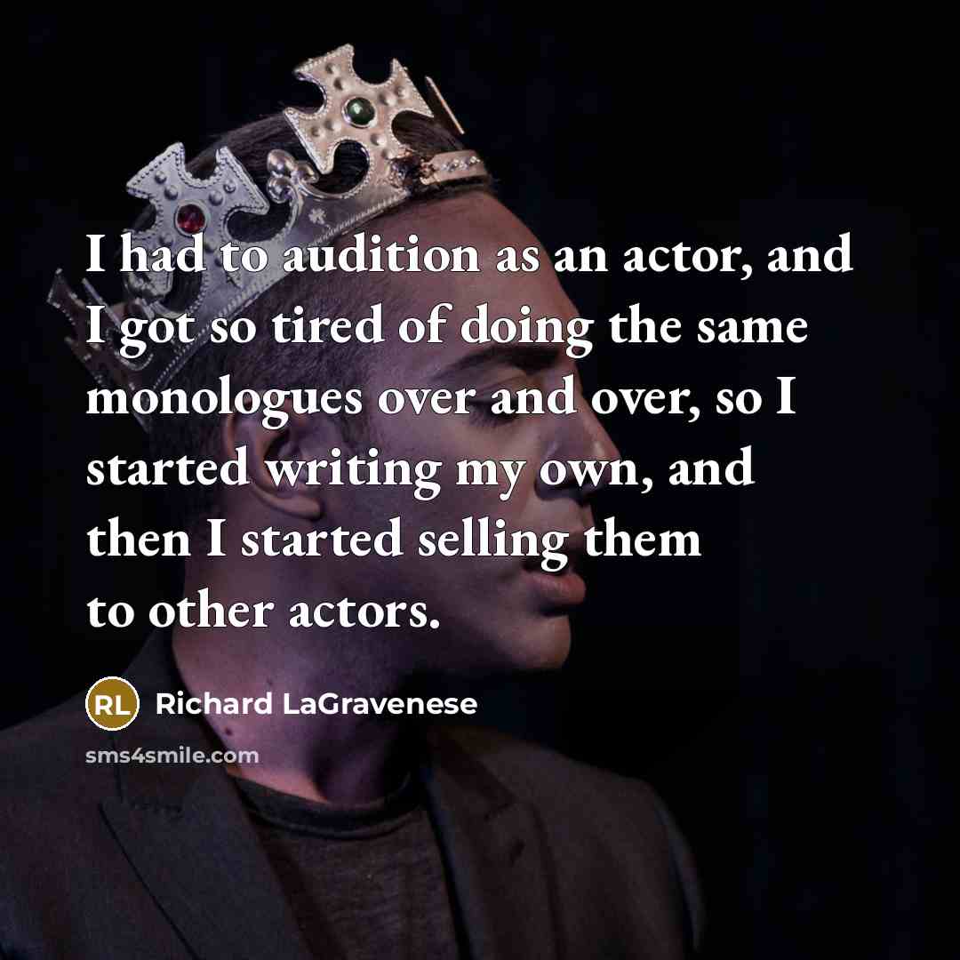 “I had to audition as an actor, and I got…” quote by Richard LaGravenese