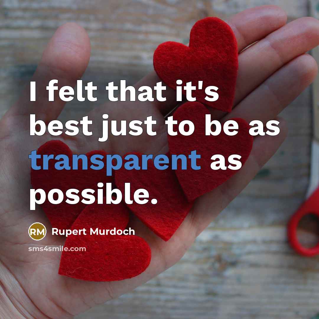 “I felt that it's best just to be as transparent…” quote by Rupert Murdoch