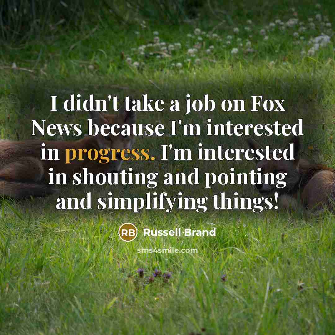 “I didn't take a job on Fox News because I'm…” quote by Russell Brand