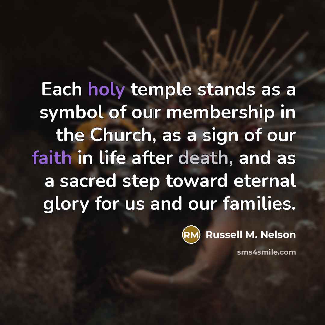 “Each holy temple stands as a symbol of our membership…” quote by Russell M. Nelson
