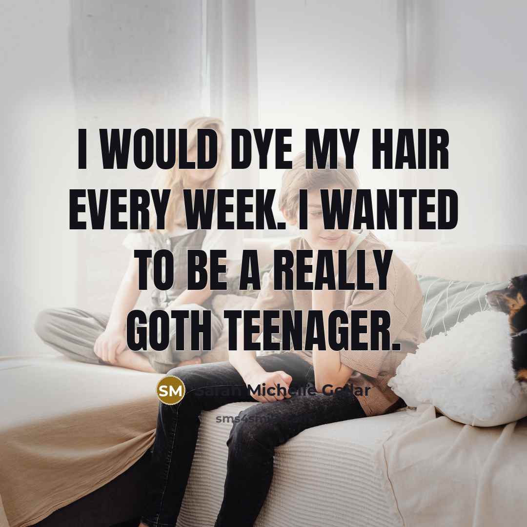 “I would dye my hair every week. I wanted to…” quote by Sarah Michelle Gellar
