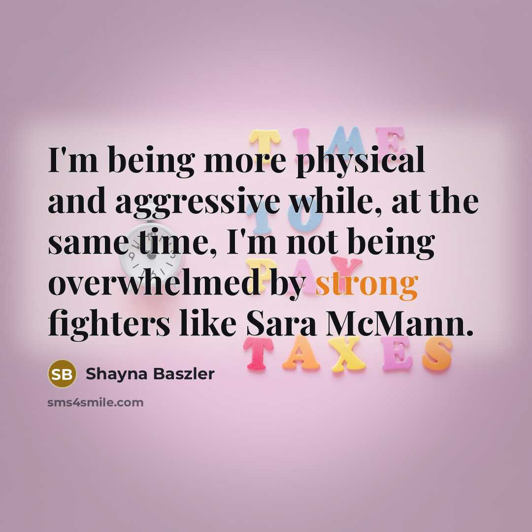 “I'm being more physical and aggressive while, at the same…” quote by Shayna Baszler