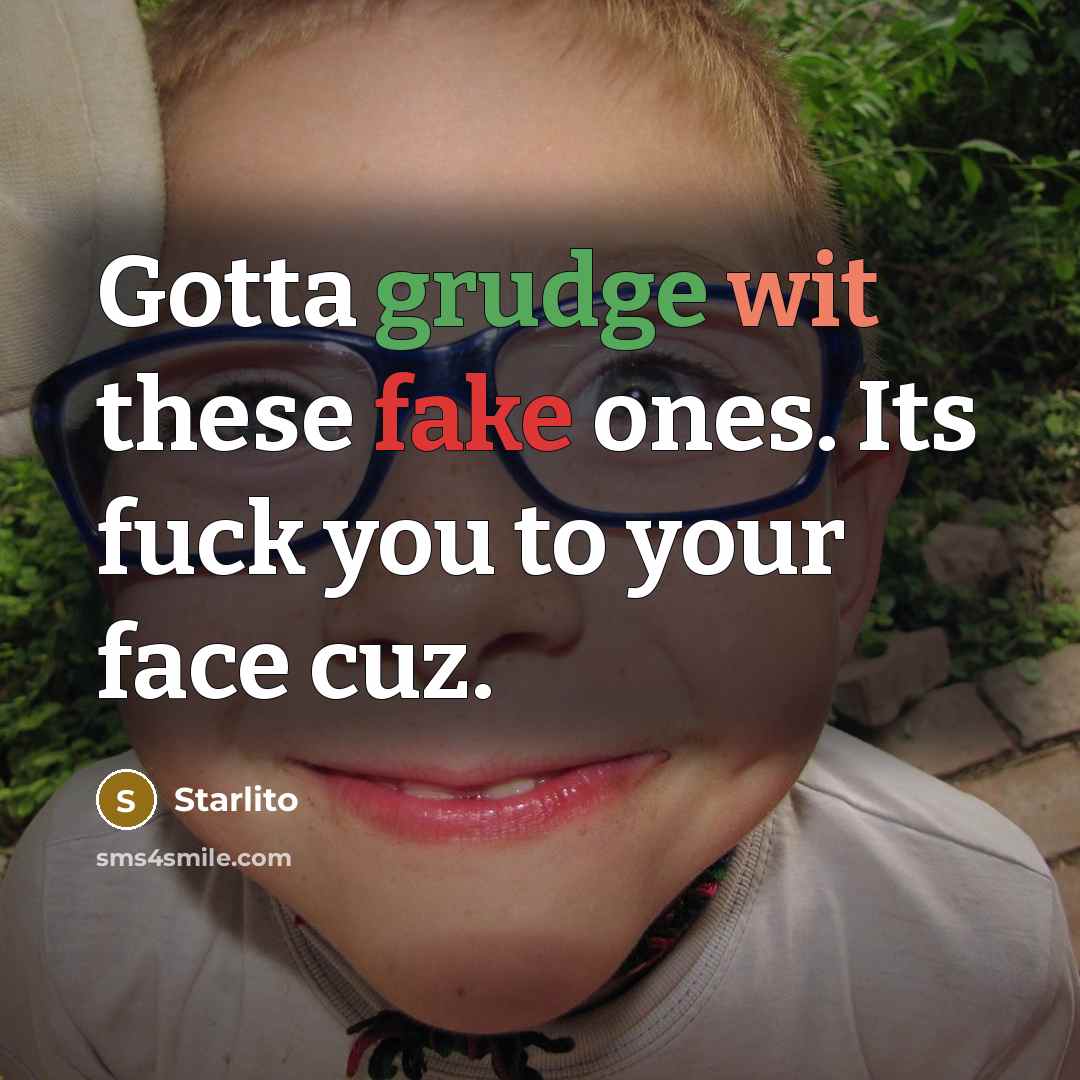 “Gotta grudge wit these fake ones. Its fuck you to…” quote by Starlito