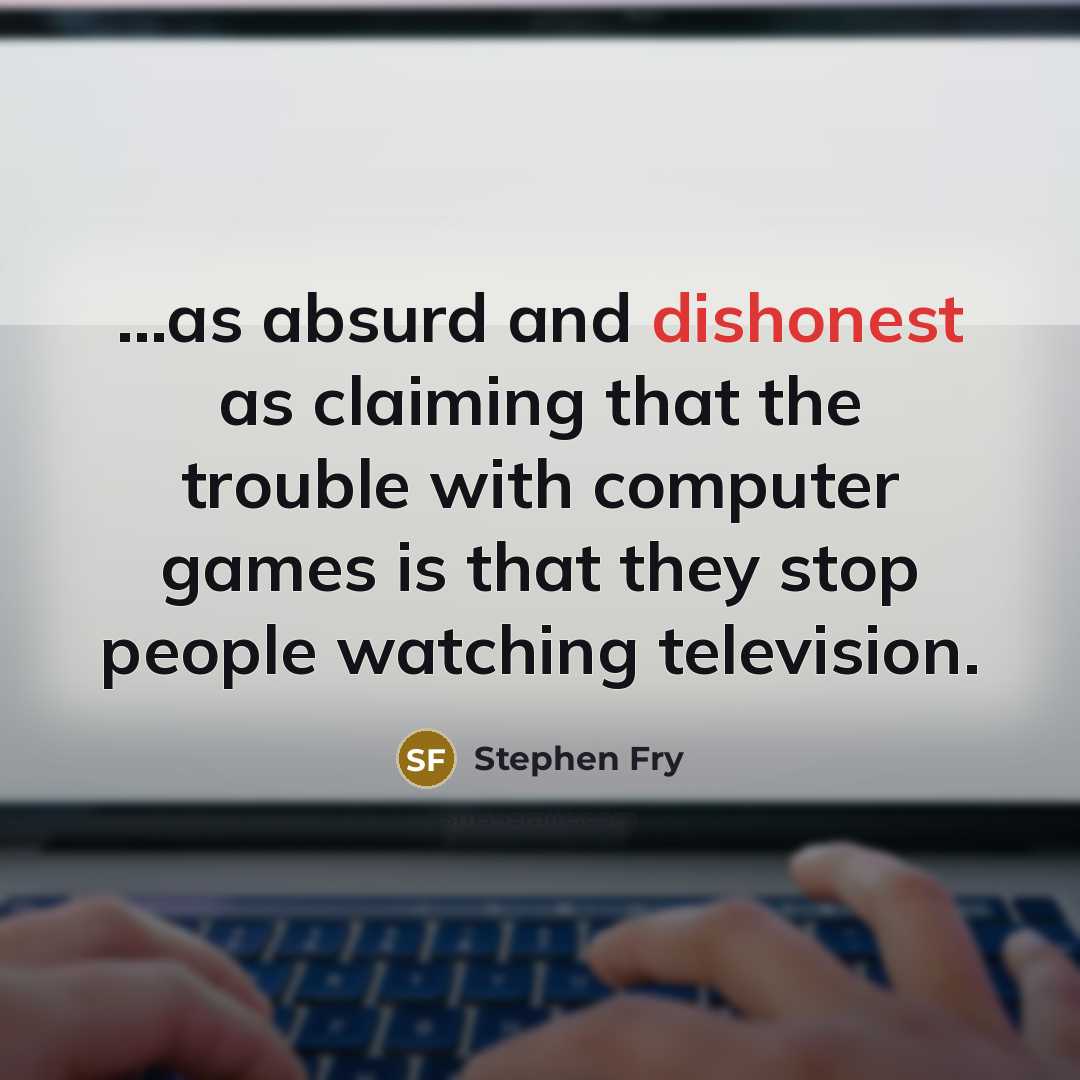 “...as absurd and dishonest as claiming that the trouble with…” quote by Stephen Fry
