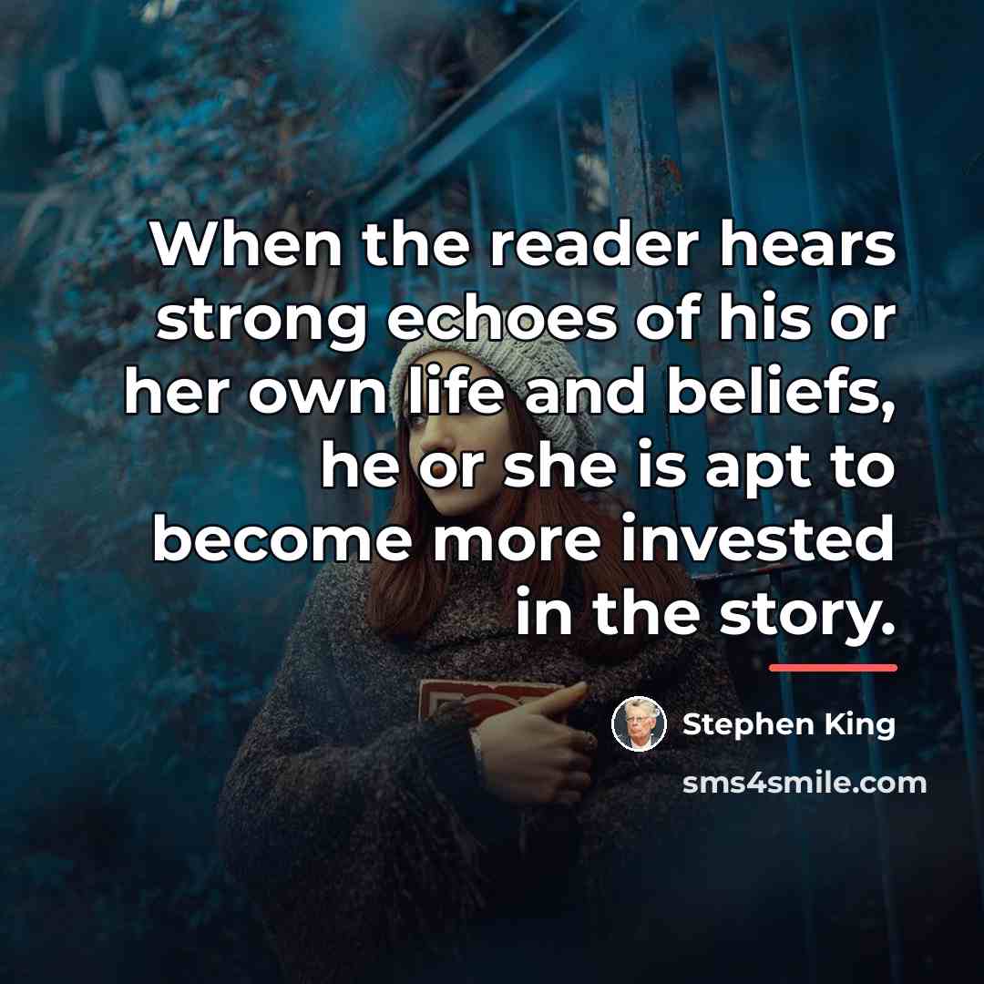 “When the reader hears strong echoes of his or her…” quote by Stephen King