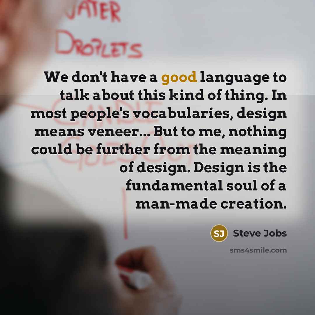 “We don't have a good language to talk about this…” quote by Steve Jobs