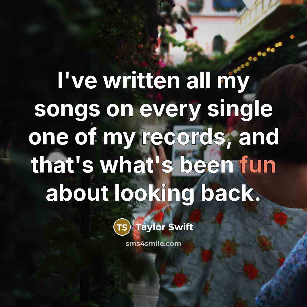 “I've written all my songs on every single one of…” quote by Taylor Swift