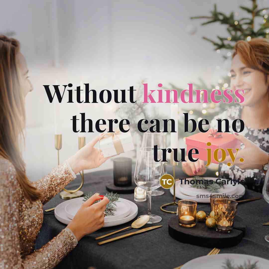 “Without kindness there can be no true joy.…” quote by Thomas Carlyle
