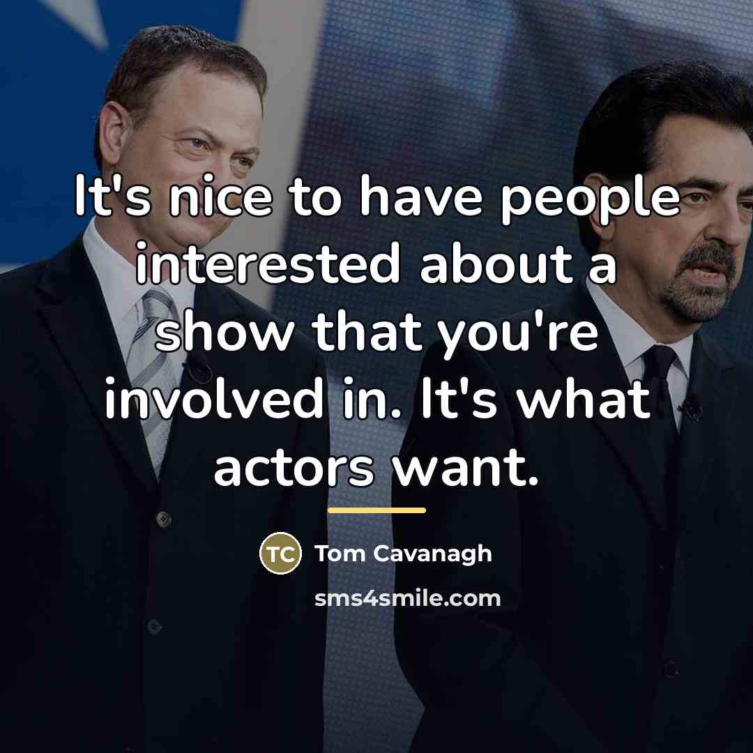 “It's nice to have people interested about a show that…” quote by Tom Cavanagh