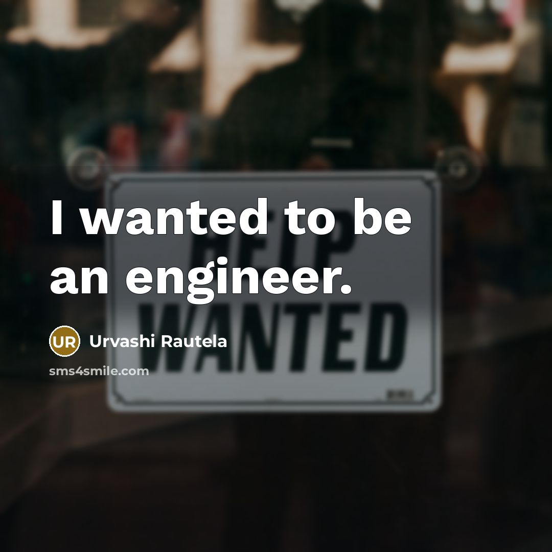 “I wanted to be an engineer.…” quote by Urvashi Rautela