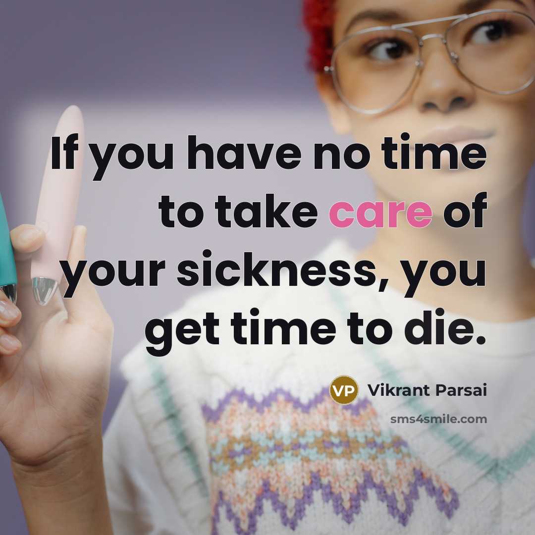 “If you have no time to take care of your…” quote by Vikrant Parsai