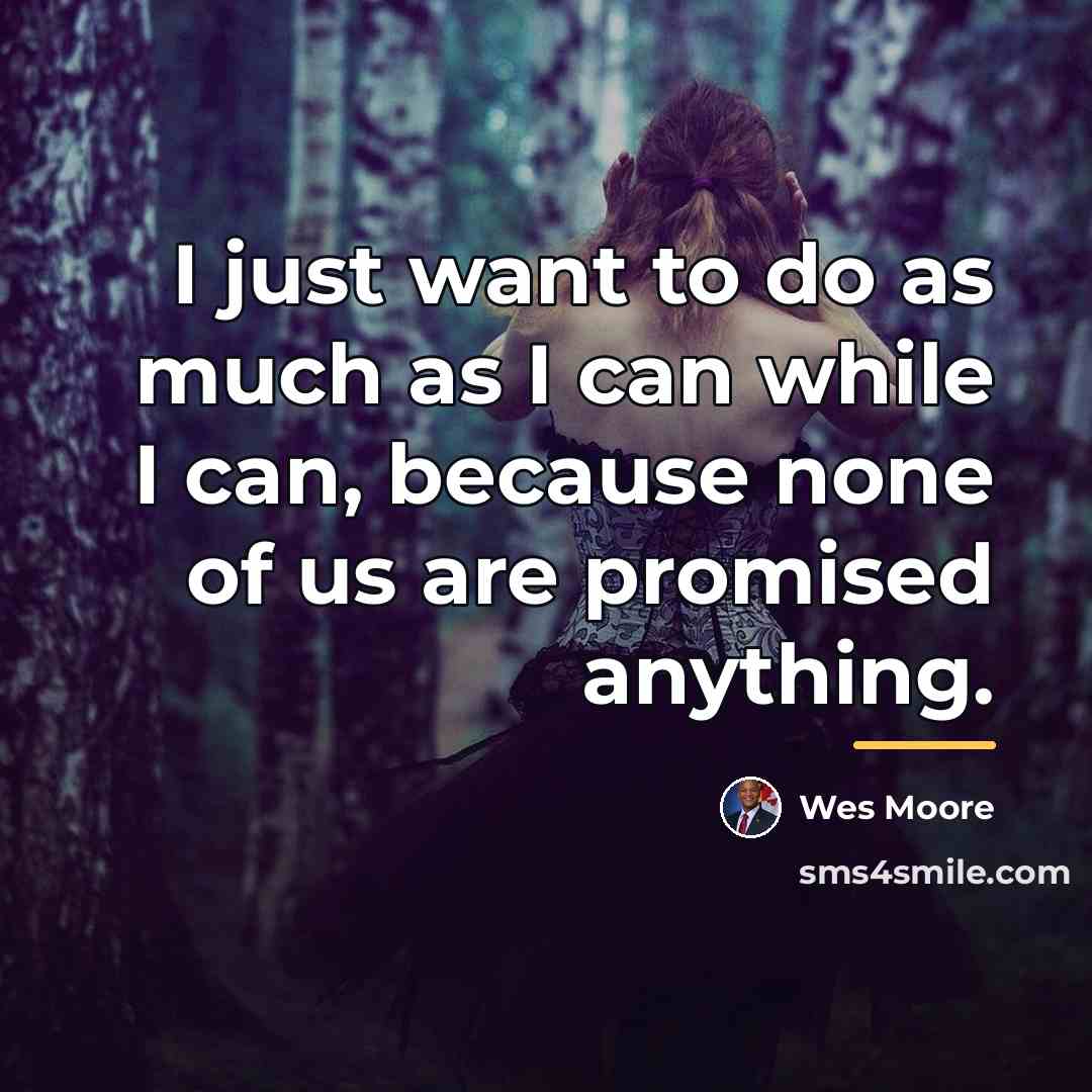 “I just want to do as much as I can…” quote by Wes Moore