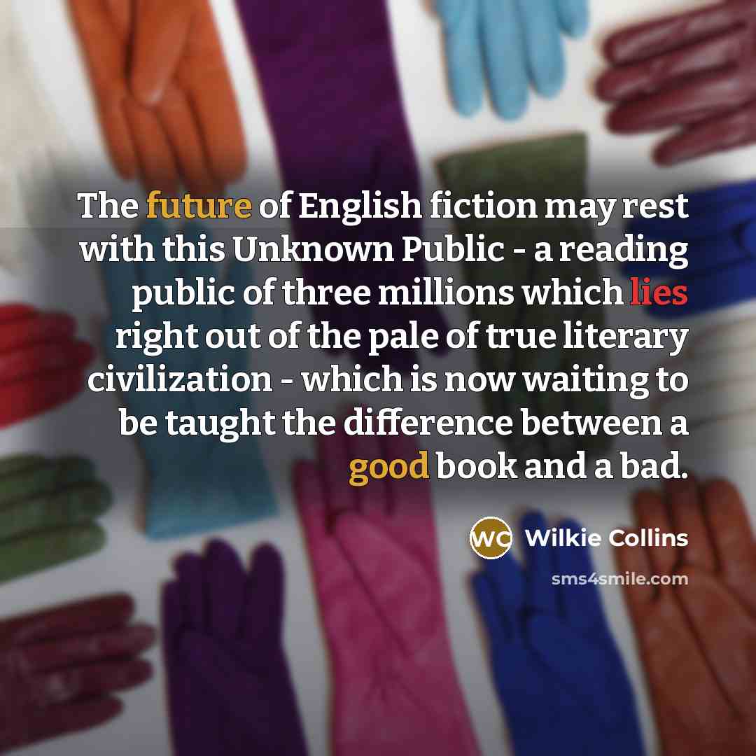 “The future of English fiction may rest with this Unknown…” quote by Wilkie Collins