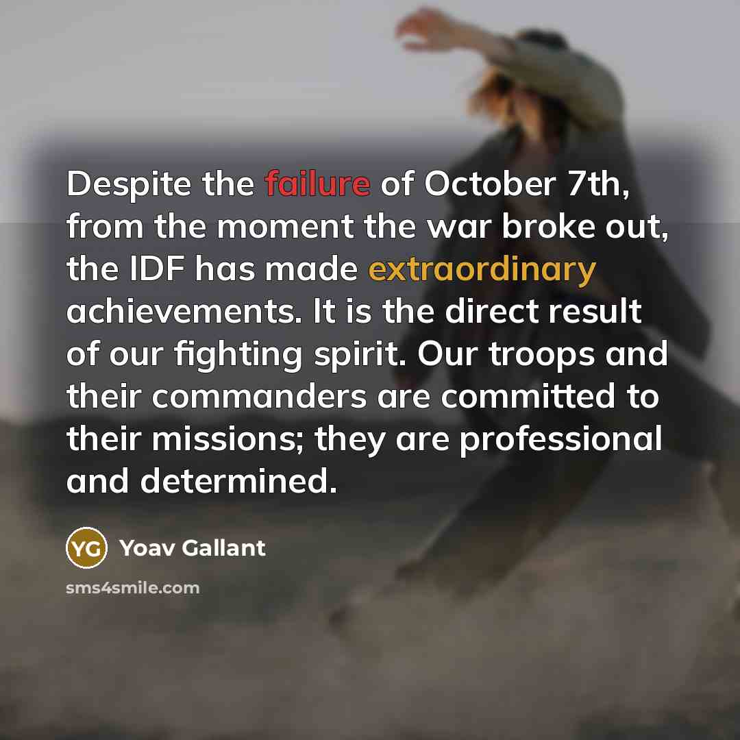 “Despite the failure of October 7th, from the moment the…” quote by Yoav Gallant