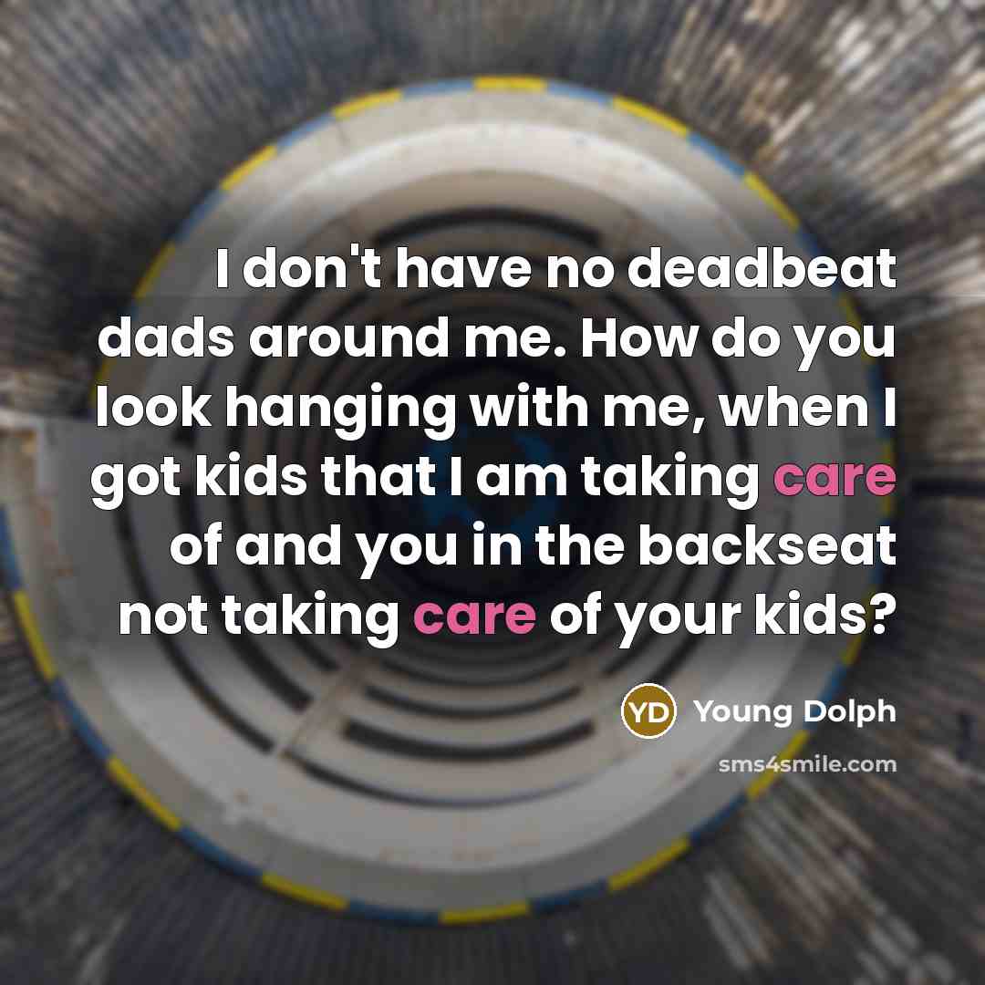 “I don't have no deadbeat dads around me. How do…” quote by Young Dolph