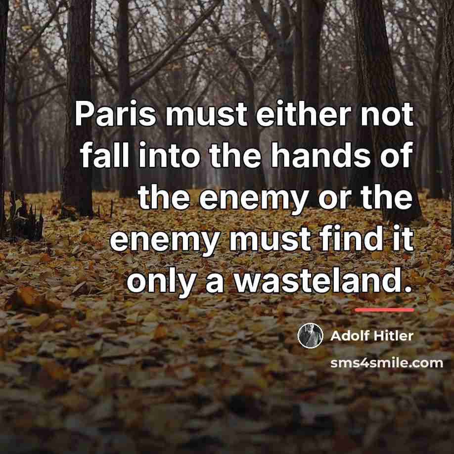 “Paris must either not fall into the hands of the…” quote by Adolf Hitler