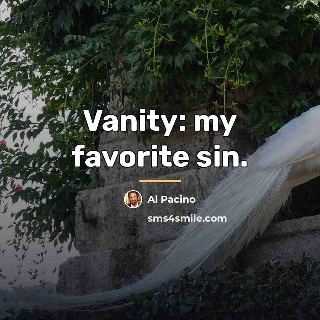 “Vanity: my favorite sin.…” quote by Al Pacino