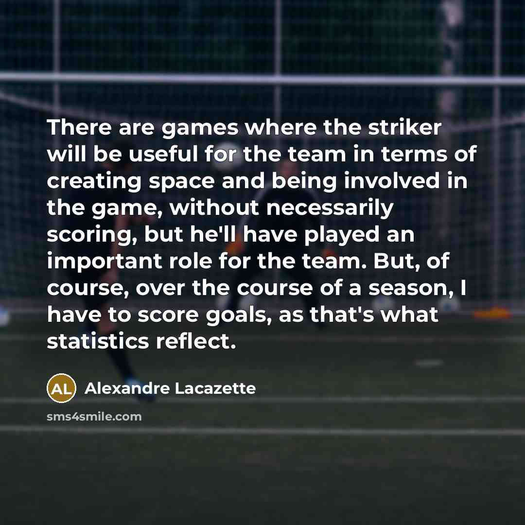“There are games where the striker will be useful for…” quote by Alexandre Lacazette