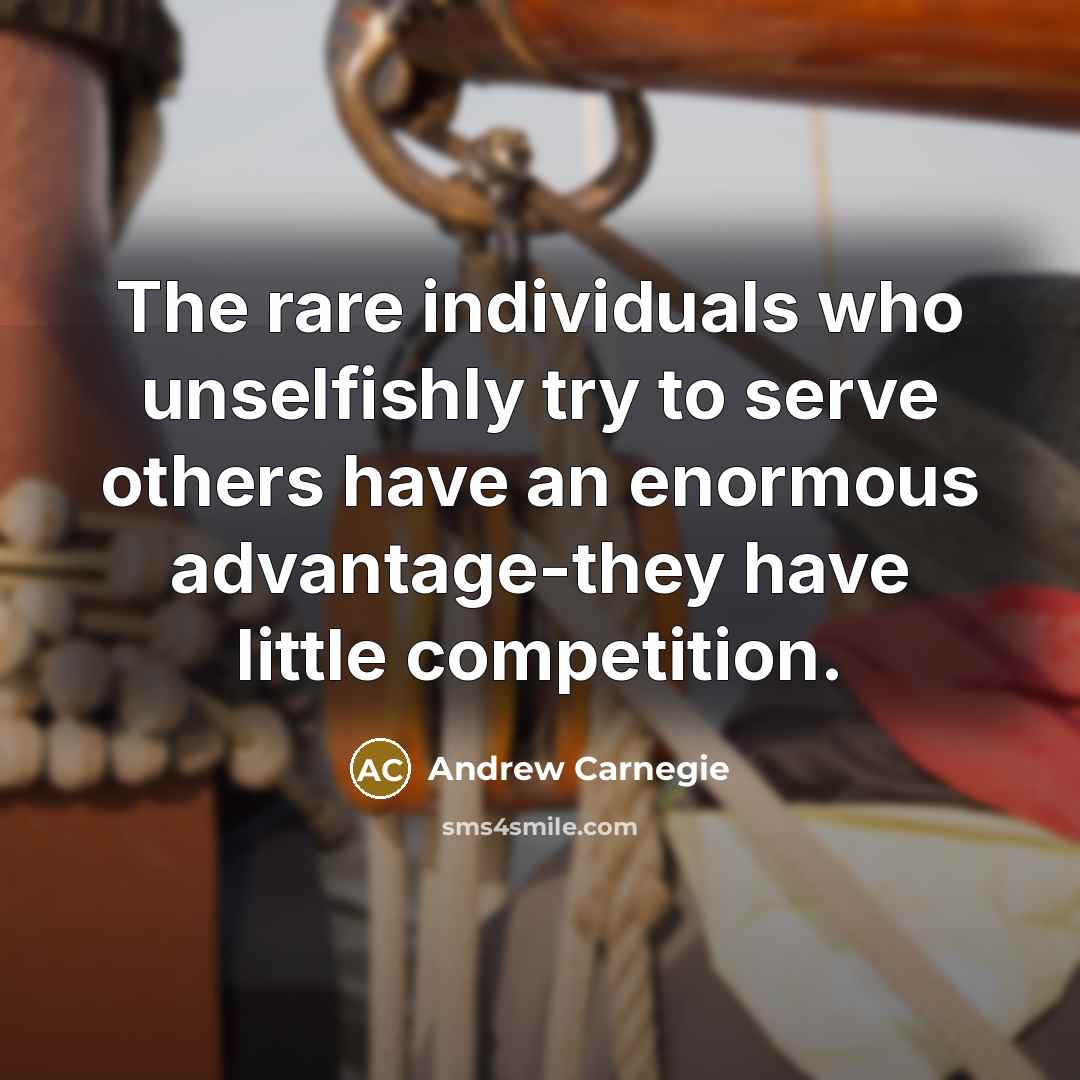 “The rare individuals who unselfishly try to serve others have…” quote by Andrew Carnegie