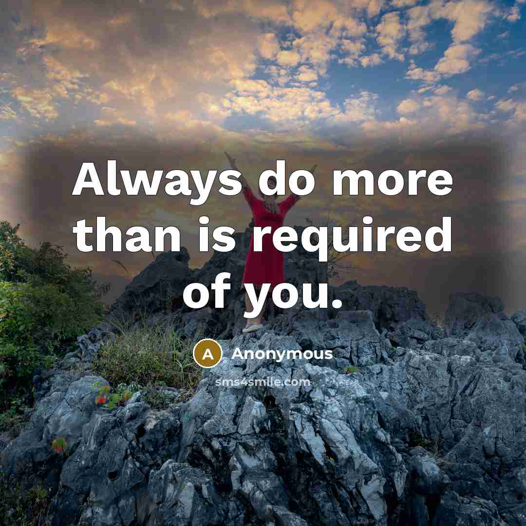 “Always do more than is required of you.…” quote by Anonymous